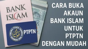Cara Buka Akaun Bank Islam Untuk PTPTN