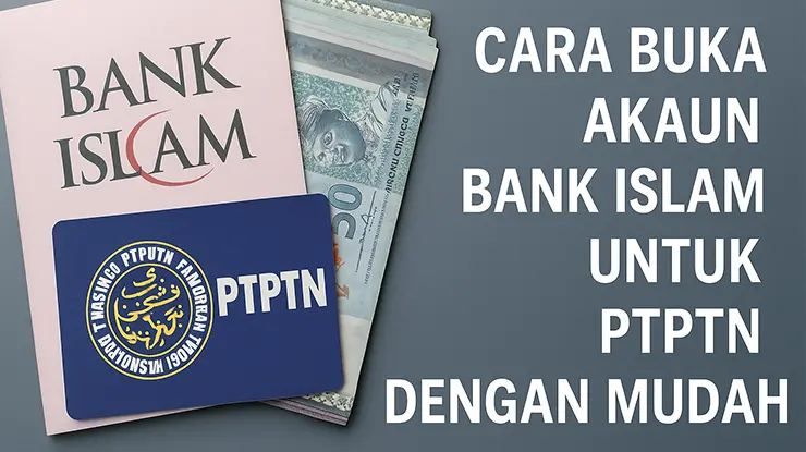 Cara Buka Akaun Bank Islam Untuk PTPTN
